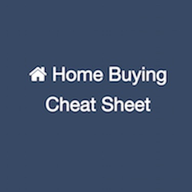 Home Buying Cheat Sheet